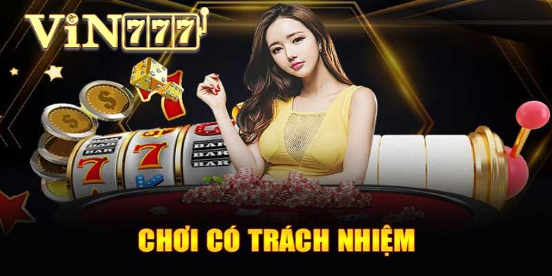 chơi có trách nhiệm tại vin777