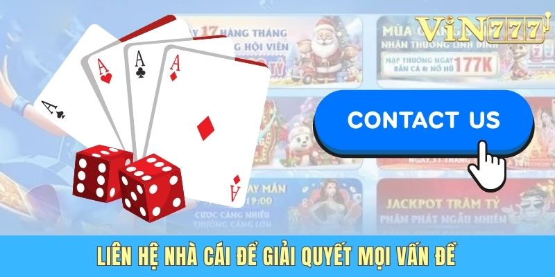 Liên hệ nhà cái để giải quyết mọi vấn đề