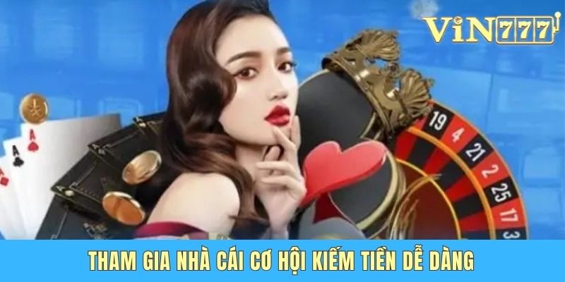 Tham gia nhà cái cơ hội kiếm tiền dễ dàng