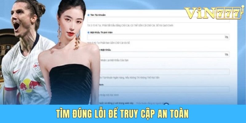 Tìm đúng lỗi để truy cập an toàn